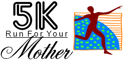 Run For Your Mother 5K Run/Walk Logo